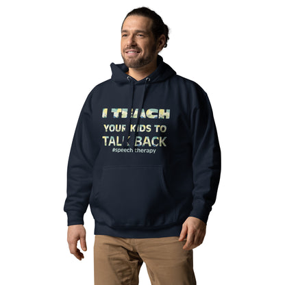 Speech Therapy: "I Teach Your Kids to Talk Back" Unisex Hoodie